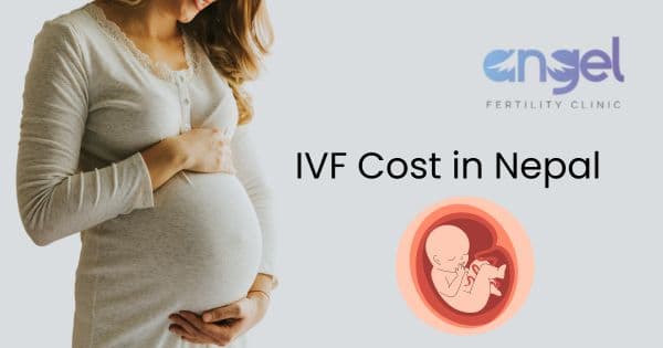 Affordable IVF Cost in Nepal at Angel Fertility Clinic