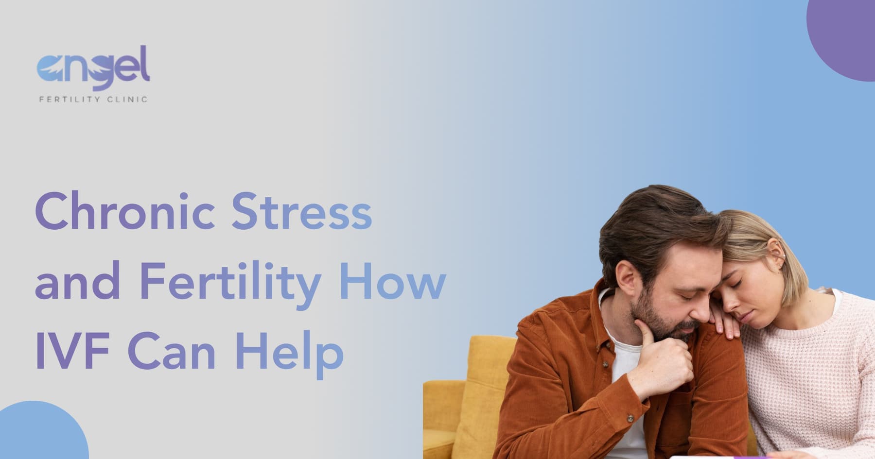 Chronic Stress and IVF: Overcoming Fertility Challenges